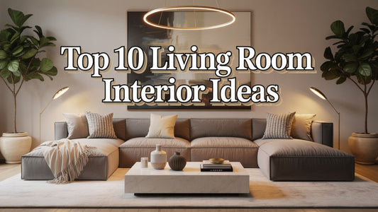 Top 10 Living Room Interior Ideas